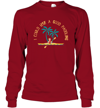 I Could Use A Good Paddling Paddle Shirt Long Sleeve T-Shirt Long Sleeve T-Shirt Cardinal Red