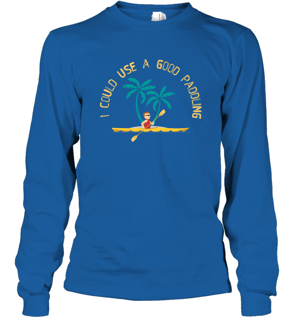 I Could Use A Good Paddling Paddle Shirt Long Sleeve T-Shirt Long Sleeve T-Shirt Royal