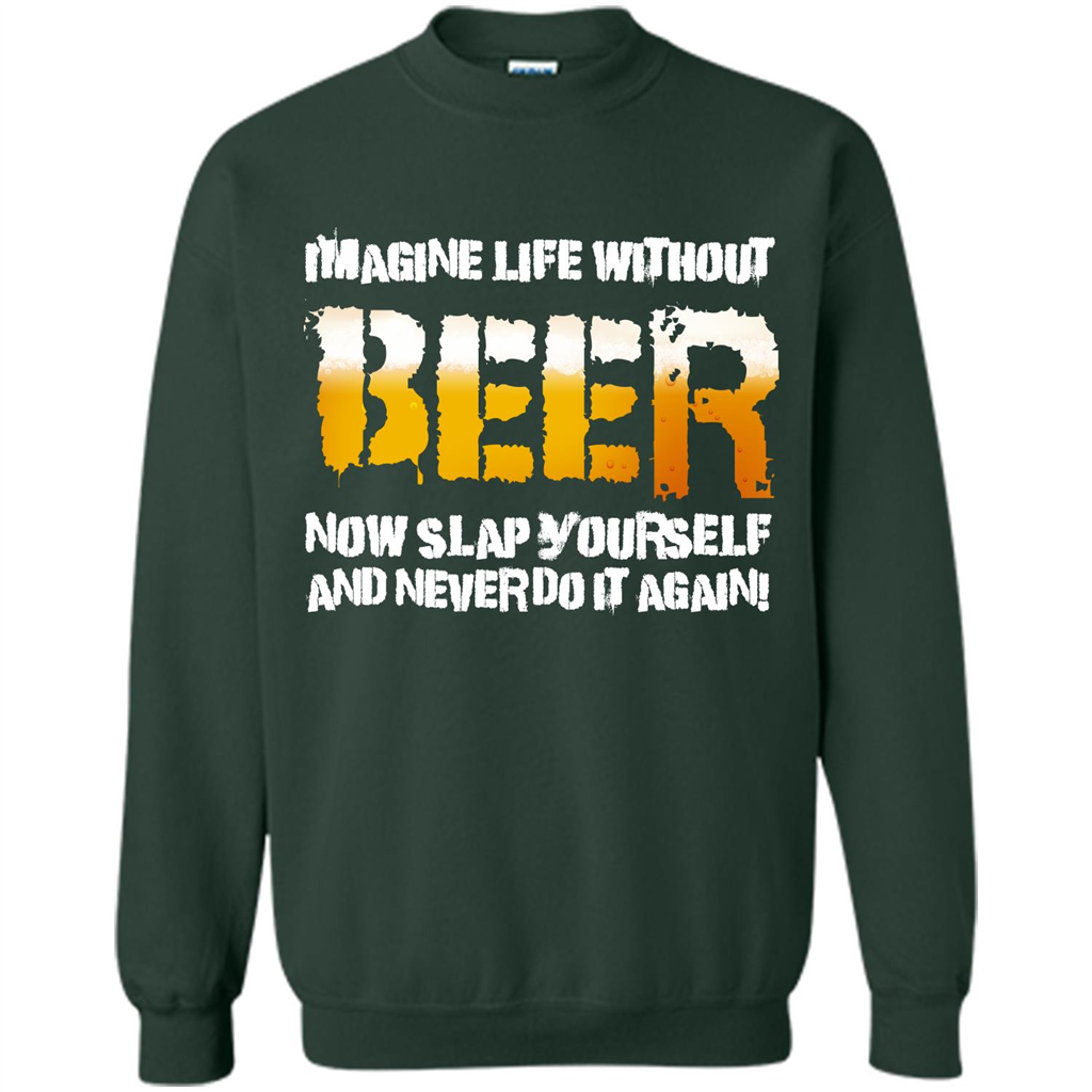 Beer T-shirt Imagine Life Without Beer Forest Green