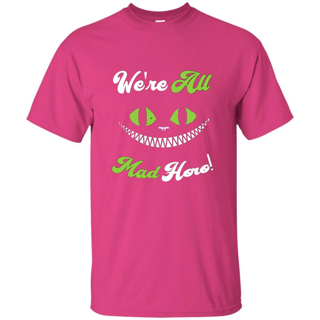 We're All Mad Here T-shirt Funny Cat T-shirt Heliconia