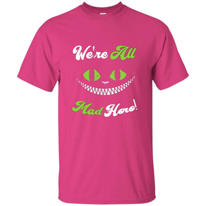 We're All Mad Here T-shirt Funny Cat T-shirt