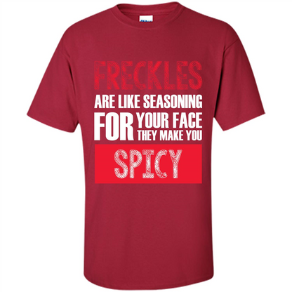 Freckles Are Like Seasoning For Your Face They Make You Spicy T-shirt Cardinal