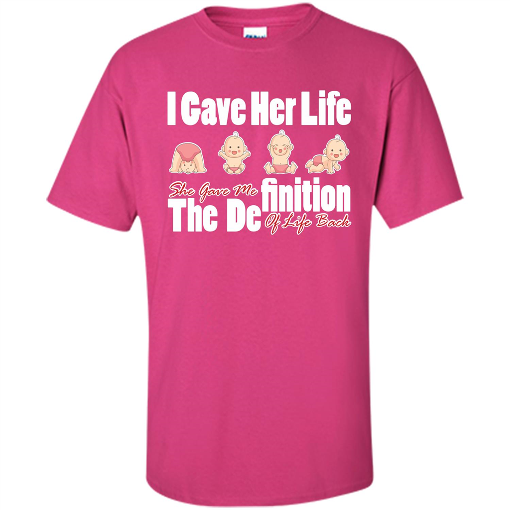 Mommy T-shirt I Gave Her Life. She Gave Me The Definition Of Life Back Heliconia