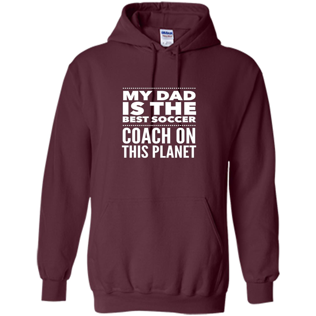 My Dad is The Best Coach on The Planet T-shirt Maroon