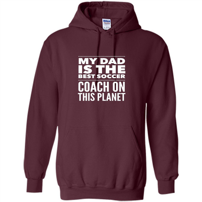 My Dad is The Best Coach on The Planet T-shirt Maroon