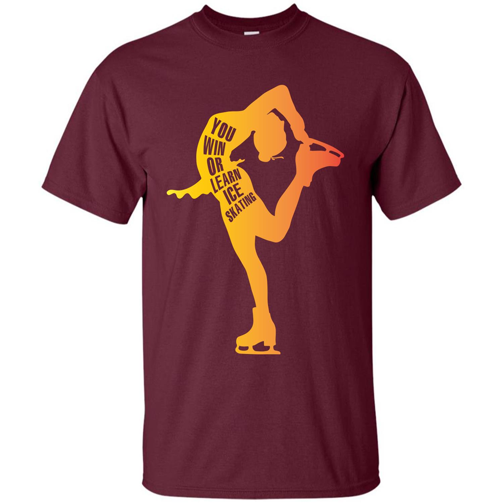 Ice Skating T-shirt You Win Or Learn Ice Skating Maroon
