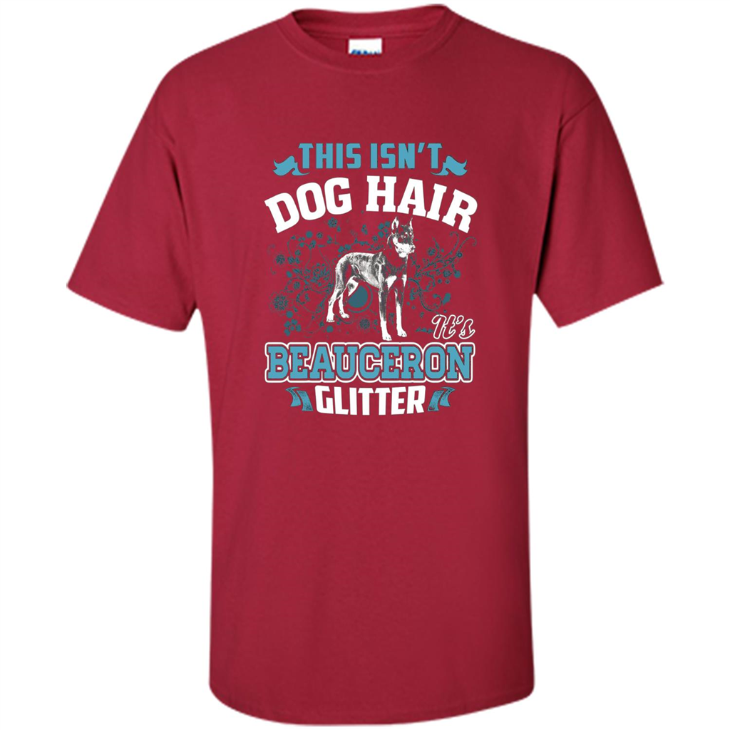 Beauceron Glitter T-shirt This Is Not Dog Hair Cardinal
