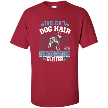 Beauceron Glitter T-shirt This Is Not Dog Hair Cardinal