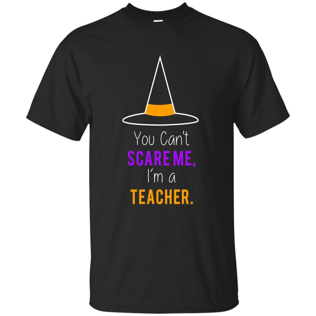 You Can't Scare Me I'm A Teacher T-shirt Funny Halloween T-Shirt Black