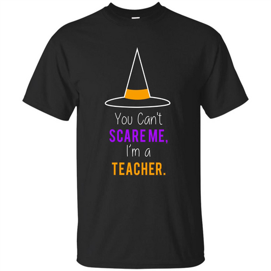 You Can't Scare Me I'm A Teacher T-shirt Funny Halloween T-Shirt Black