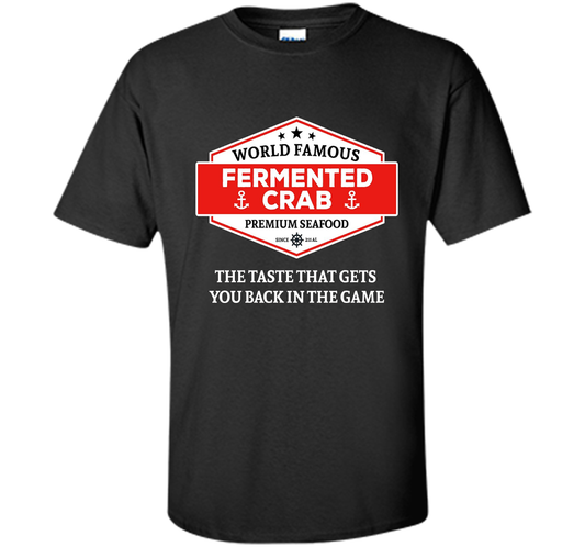 Fermented Crab Shirt - Famous Fermented Crab Seafood TShirt t-shirt Black