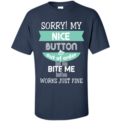 Sorry my nice button is out of order but my bite me button works just fine Navy