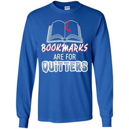 Book Reader T-shirt Bookmarks Are For Quitters T-shirt