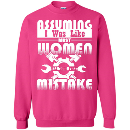 Assuming I Was Like Most Women Was Your First Mistake T-shirt Heliconia