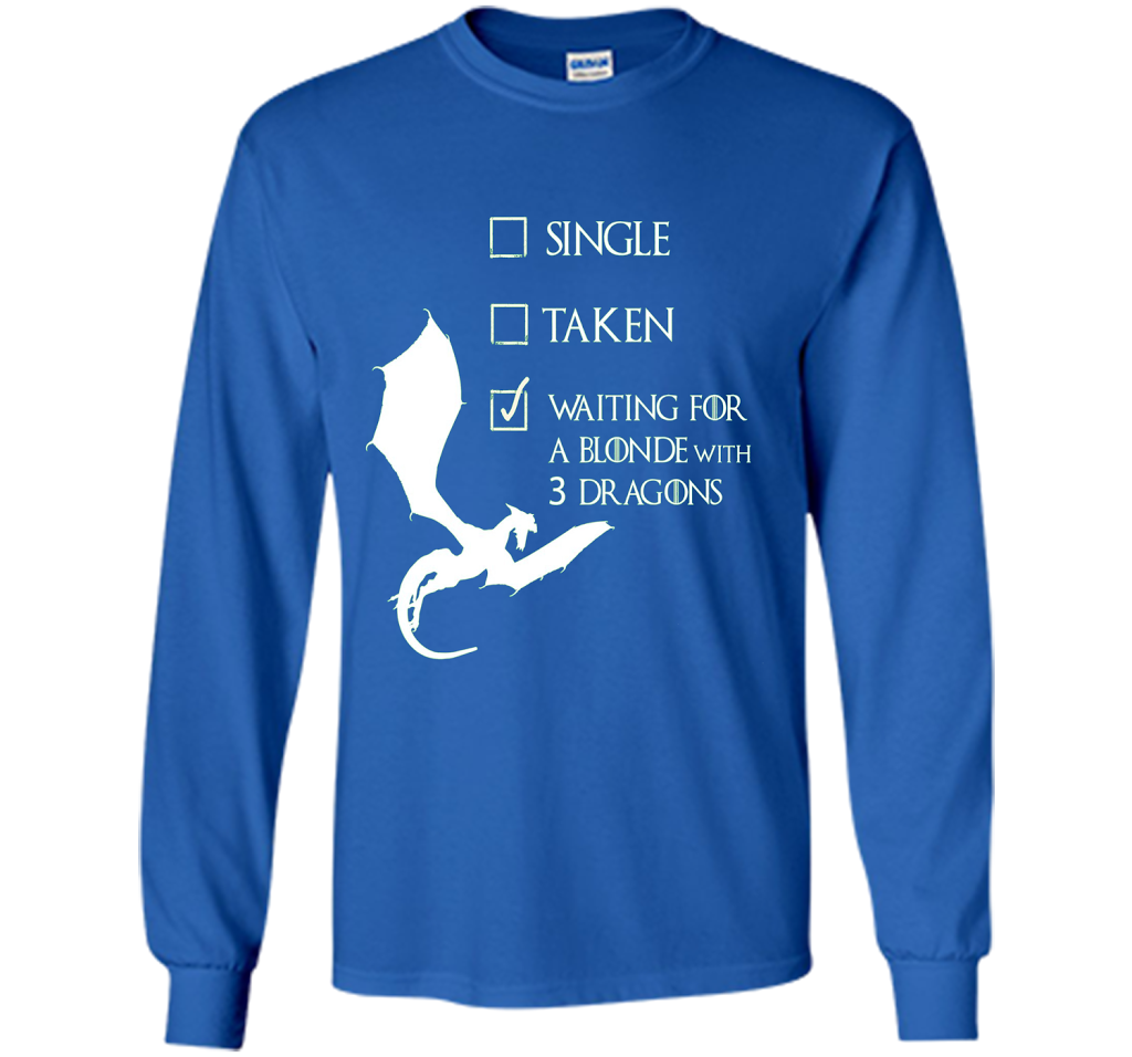 Game Of Thrones T-shirt Single Taken Waiting For A Blonde With Three Dragons Royal