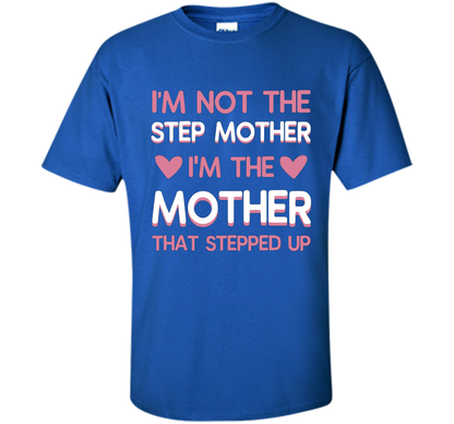 I'm Not The Step Mother T-shirt Royal