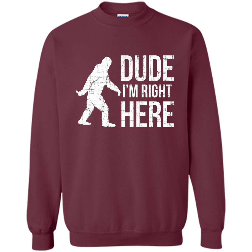 Bigfoot Sasquatch T-shirtt - Dude I'm Right Here Maroon