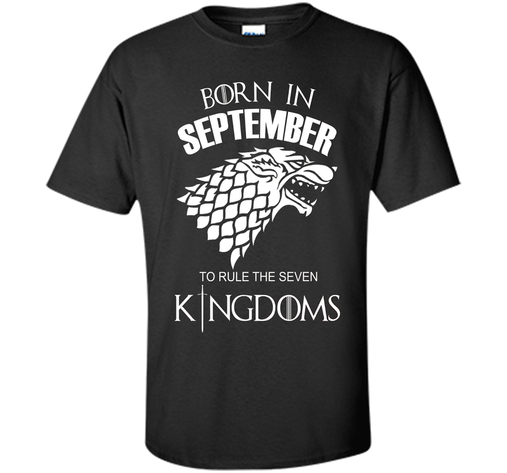 September T-shirt Born In September To Rule The Seven KingDoms T-shirt Black