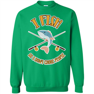 Fishing T-shirt I Fish So I Don't Choke People