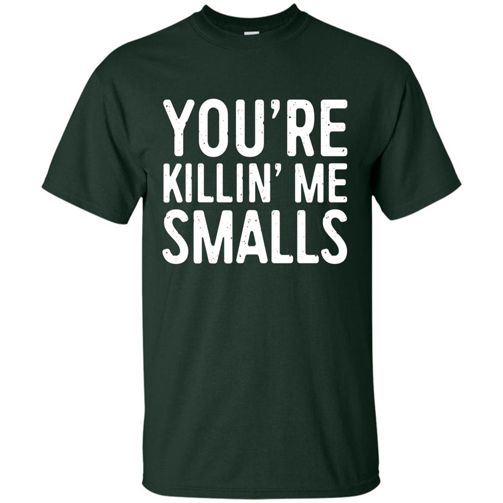 You're Killing Me Smalls T-shirt Funny Baseball Gift T-shirt Forest Green