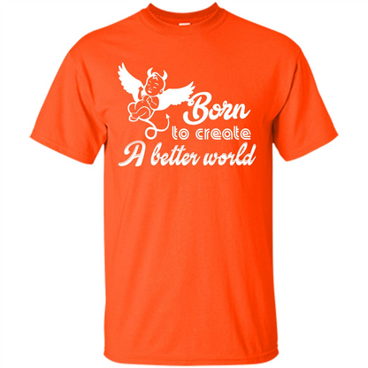 Baby T-shirt Born To Create A better World T-shirt Orange