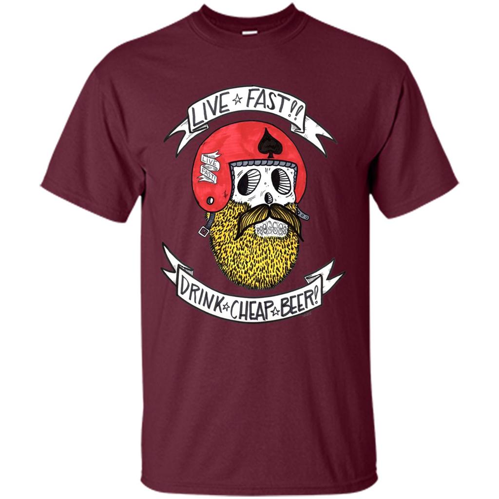 Live Fast Drink Cheap Beer T-Shirt Maroon