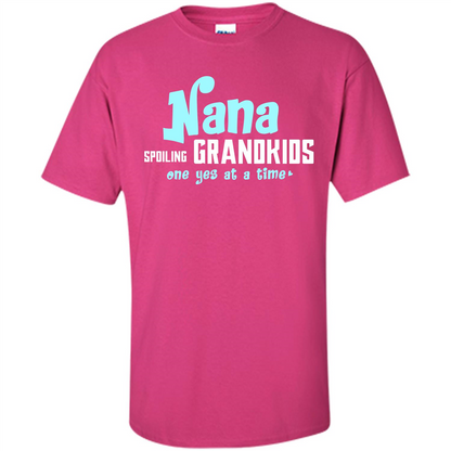 Nana T-shirt Spoiling Grandkids One Yes At A Time Heliconia