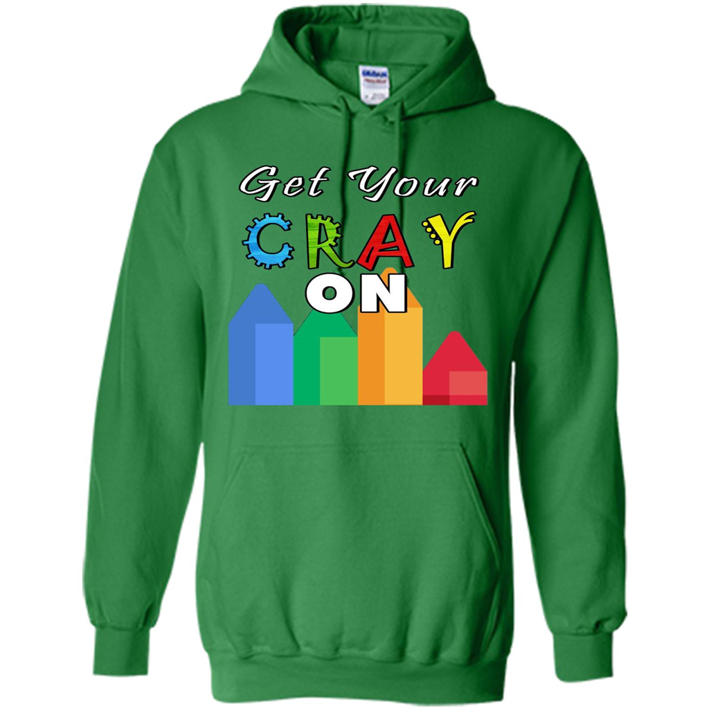 Get Your Cray On T Shirt Kindergarten Teacher Preschool Gift T-shirt Irish Green