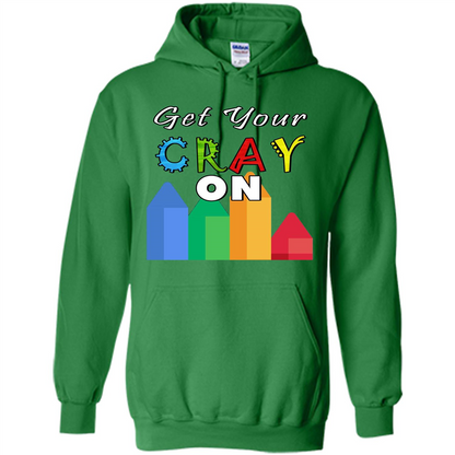Get Your Cray On T Shirt Kindergarten Teacher Preschool Gift T-shirt Irish Green