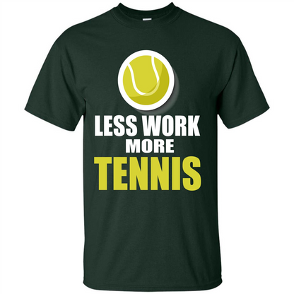 Tennis T-shirt Less Work More Tennis Forest Green