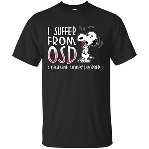 Snoopy T-shirt I Suffer From OSD Obsessive Snoopy Disorder