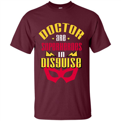 Doctor Are Superheroes In Disguise T-shirt Maroon
