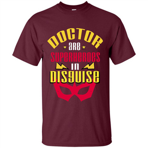Doctor Are Superheroes In Disguise T-shirt