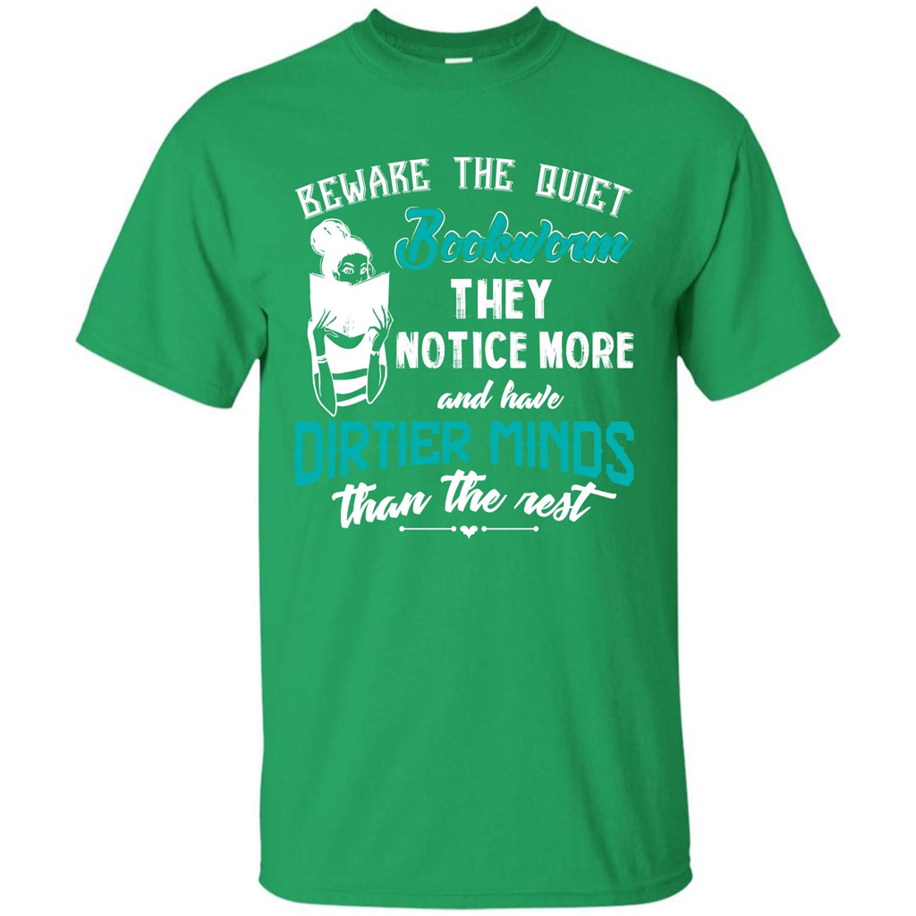 Bookworm T-shirt Beware The Quiet Bookworm They Notice More Irish Green