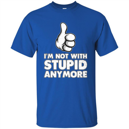 I'm Not With Stupid Anymore T-shirt Royal
