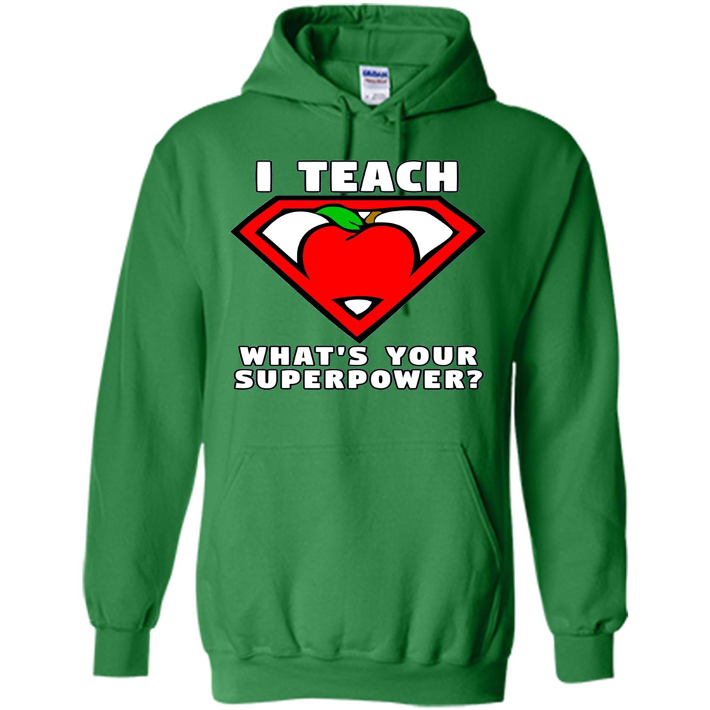 Teacher T-shirt I Teach What's Your Superpower T-shirt Irish Green