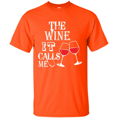 Wine T-shirt The Wine It Calls Me T-shirt Orange