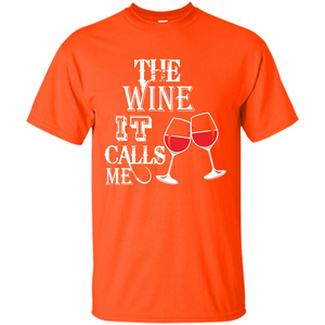 Wine T-shirt The Wine It Calls Me T-shirt