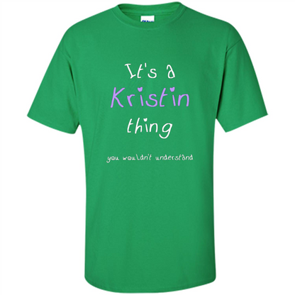 Funny Personalized First Name T-Shirt It's A Kristin Thing Irish Green