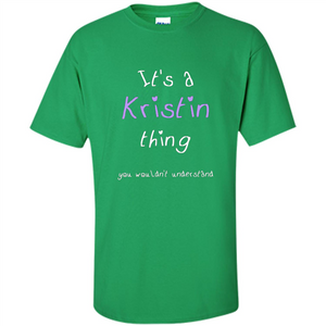 Funny Personalized First Name T-Shirt It's A Kristin Thing