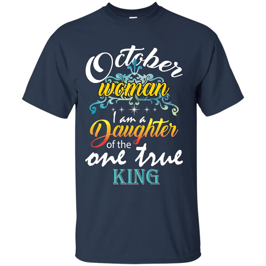 October Woman I Am A Daughter Of The One True King T-shirt Navy