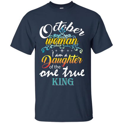 October Woman I Am A Daughter Of The One True King T-shirt Navy