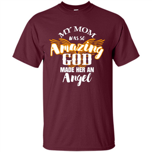 Mommy T-shirt My Mom Was So Amazing God Made Her An Angel