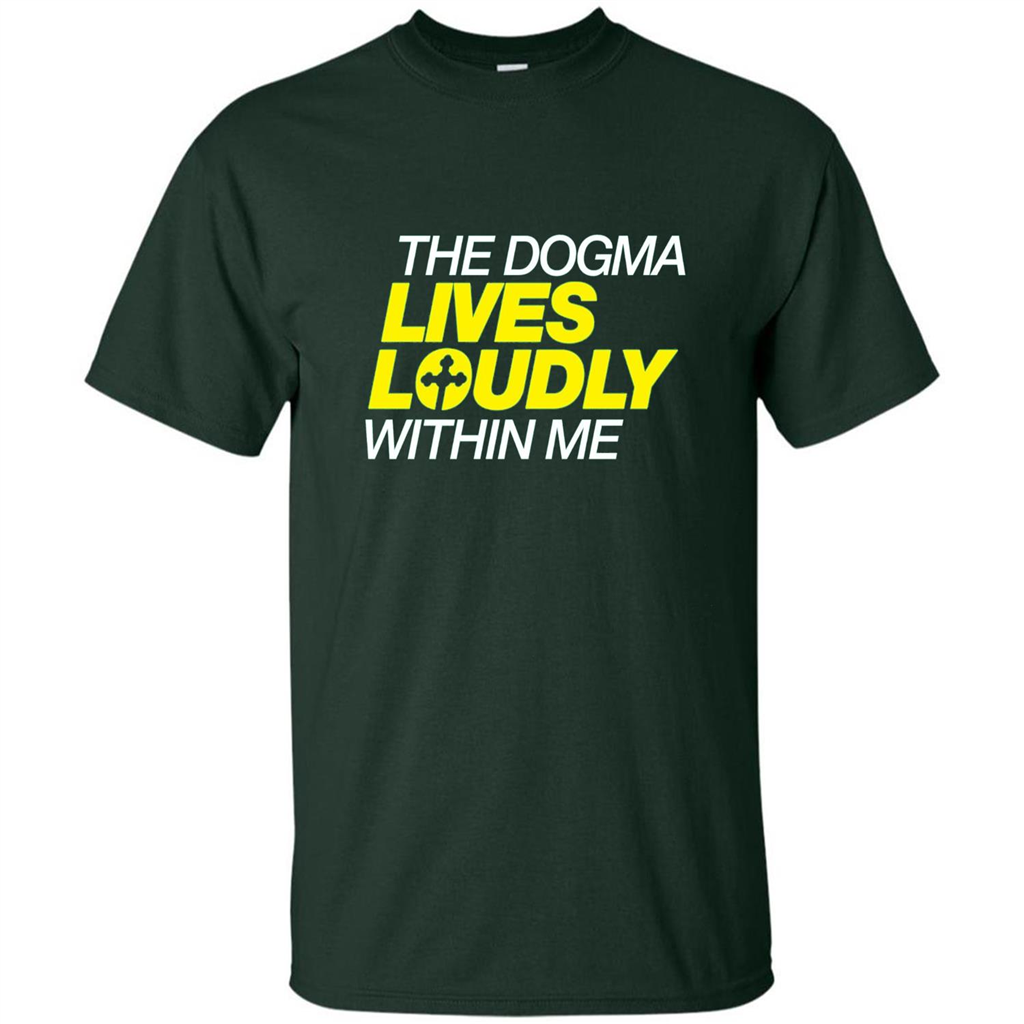 Dogma Lives Loudly Within Me Catholic Conservative T-Shirt Forest Green