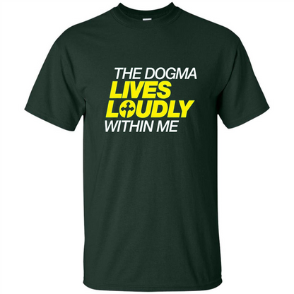 Dogma Lives Loudly Within Me Catholic Conservative T-Shirt Forest Green