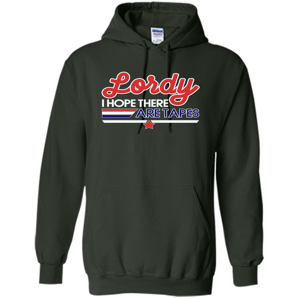 Funny Political T-shirt Lordy I Hope There Are Tapes Forest Green