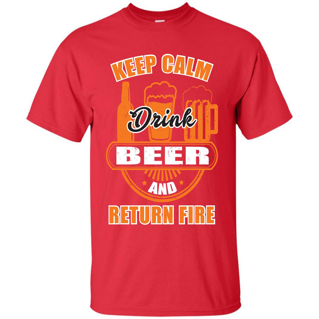Beer T-shirt Keep Calm Drink Beer And Return Fire Red