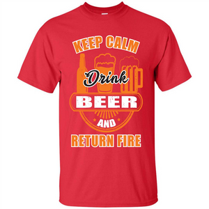 Beer T-shirt Keep Calm Drink Beer And Return Fire