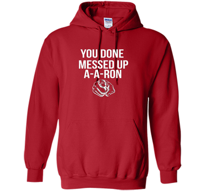 You Done Messed Up A A Ron T-shirt Red