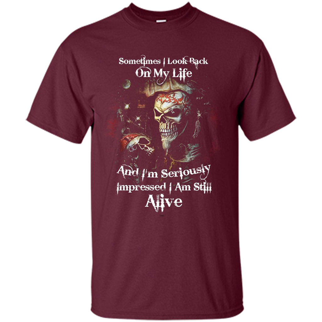Funny T-shirt I'm Seriously Impressed I Am Still Alive Cool T-shirt Maroon